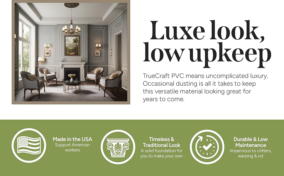 TrueCraft PVC Moulding is durable, low maintenance, made in the USA, & supports a timeless look